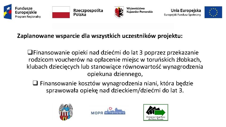 Zaplanowane wsparcie dla wszystkich uczestników projektu: q. Finansowanie opieki nad dziećmi do lat 3