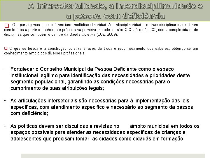 A intersetorialidade, a interdisciplinaridade e a pessoa com deficiência Os paradigmas que diferenciam multidisciplinaridade/interdisciplinaridade