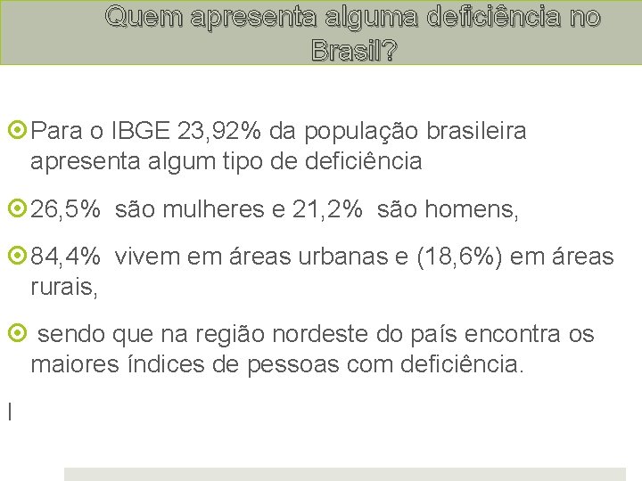 Quem apresenta alguma deficiência no Brasil? Para o IBGE 23, 92% da população brasileira