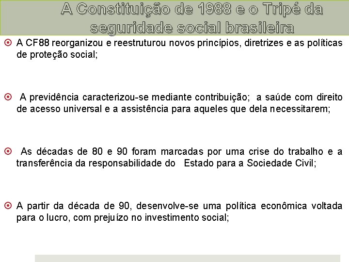 A Constituição de 1988 e o Tripé da seguridade social brasileira A CF 88