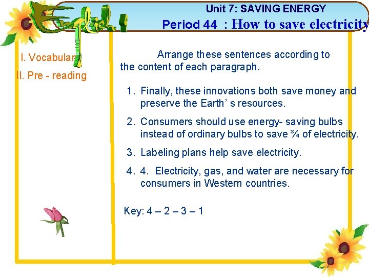 Unit 7: SAVING ENERGY Period 44 : How to save electricity 3 I. Vocabulary