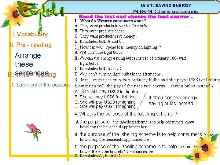 3 I. Vocabulary II. Pre reading Arrange these III. sentences while reading Unit 7: