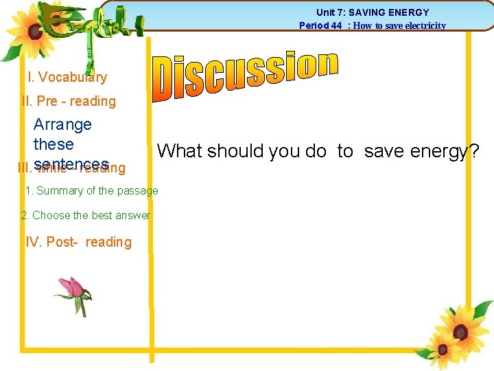 Unit 7: SAVING ENERGY Period 44 : How to save electricity 3 I. Vocabulary