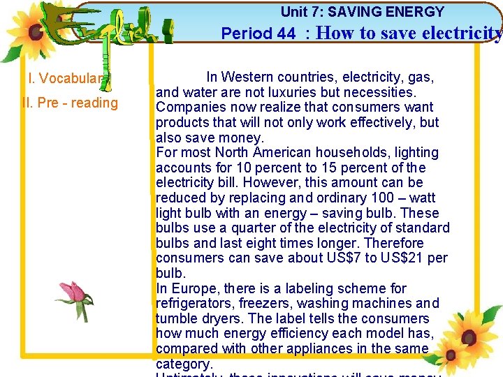 Unit 7: SAVING ENERGY Period 44 : How to save electricity 3 I. Vocabulary