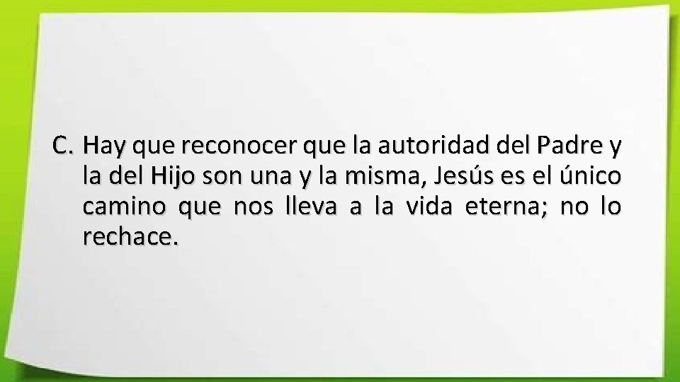 C. Hay que reconocer que la autoridad del Padre y la del Hijo son