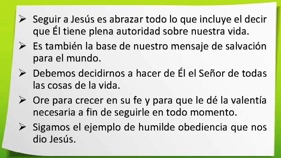 Ø Seguir a Jesús es abrazar todo lo que incluye el decir que Él