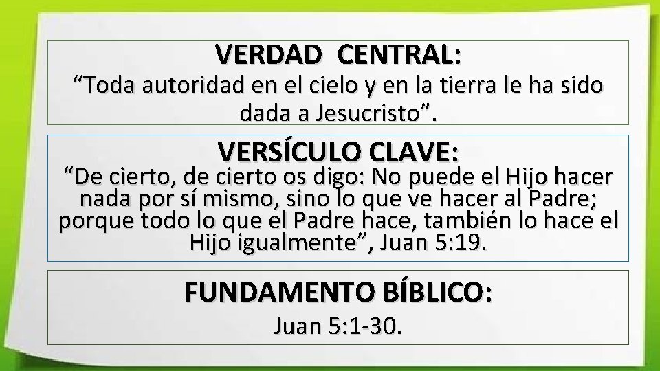 VERDAD CENTRAL: “Toda autoridad en el cielo y en la tierra le ha sido