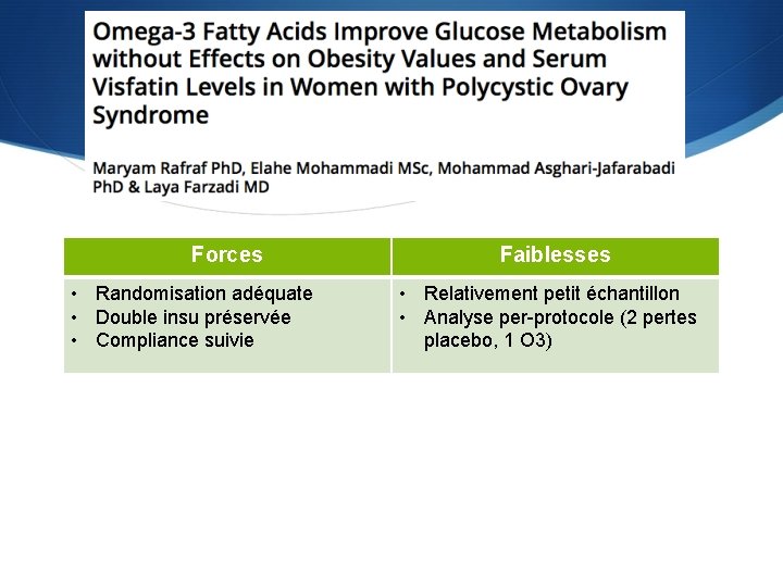 Suite Rafraf Forces • Randomisation adéquate • Double insu préservée • Compliance suivie Faiblesses