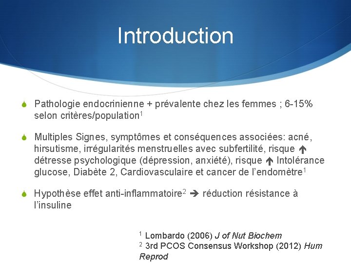 Introduction S Pathologie endocrinienne + prévalente chez les femmes ; 6 -15% selon critères/population