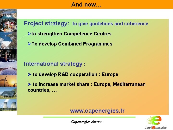 And now… Project strategy: to give guidelines and coherence Øto strengthen Competence Centres ØTo And now… Project strategy: to give guidelines and coherence Øto strengthen Competence Centres ØTo