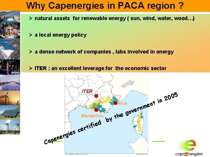 Why Capenergies in PACA region ? Ø natural assets for renewable energy ( sun, Why Capenergies in PACA region ? Ø natural assets for renewable energy ( sun,