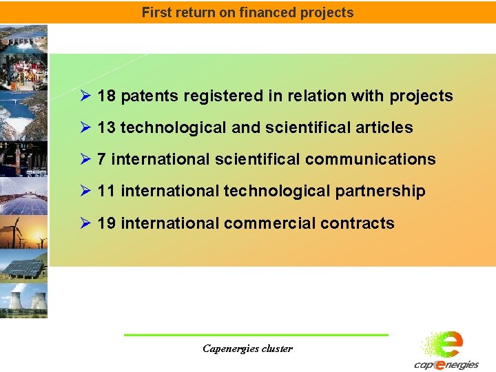 First return on financed projects Ø 18 patents registered in relation with projects Ø First return on financed projects Ø 18 patents registered in relation with projects Ø
