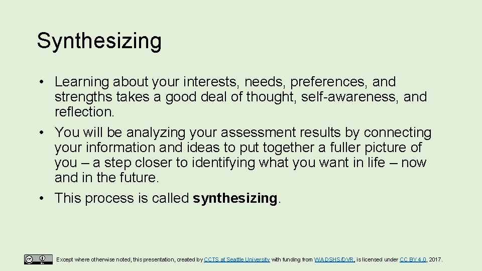 Synthesizing • Learning about your interests, needs, preferences, and strengths takes a good deal