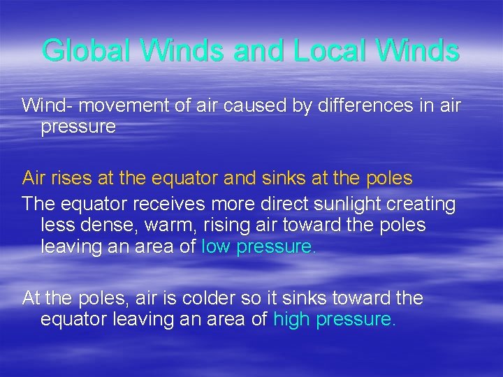 Global Winds and Local Winds Wind- movement of air caused by differences in air