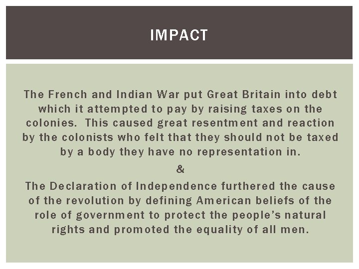 IMPACT The French and Indian War put Great Britain into debt which it attempted