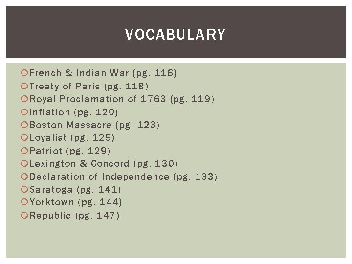 VOCABULARY French & Indian War (pg. 116) Treaty of Paris (pg. 118) Royal Proclamation