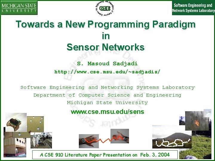 Towards a New Programming Paradigm in Sensor Networks S. Masoud Sadjadi http: //www. cse.