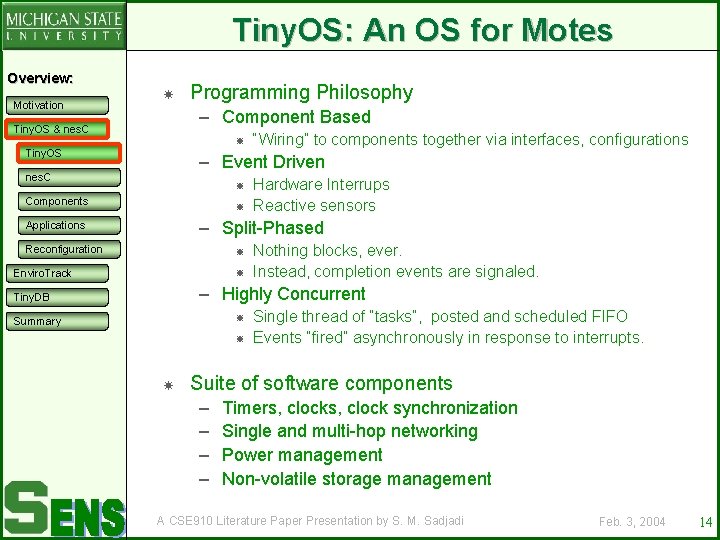 Tiny. OS: An OS for Motes Overview: Motivation Programming Philosophy – Component Based Tiny.