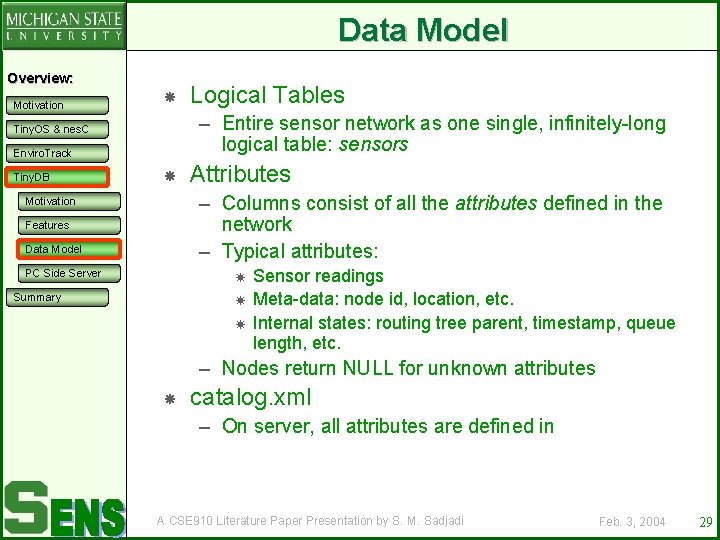 Data Model Overview: Motivation – Entire sensor network as one single, infinitely-long logical table: