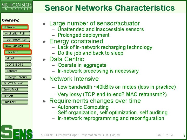 Sensor Networks Characteristics Overview: Motivation – Unattended and inaccessible sensors – Prolonged deployment Application