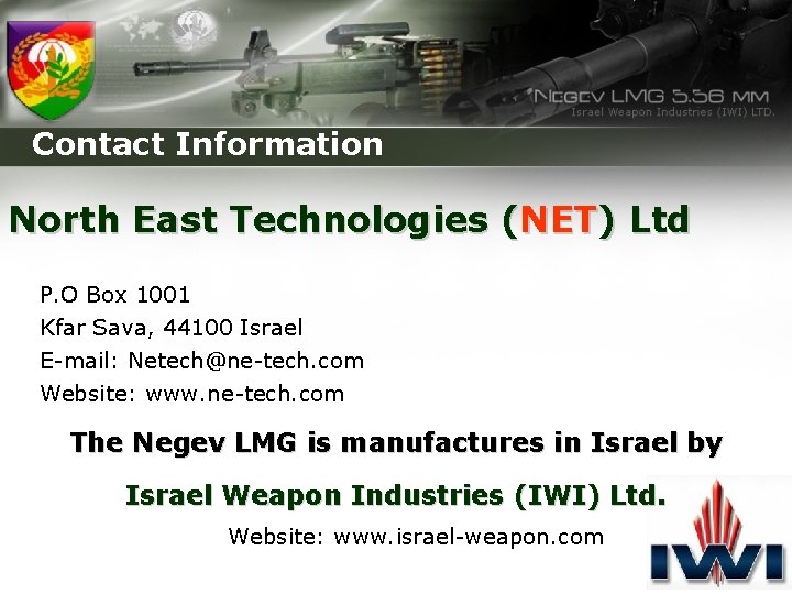 Contact Information North East Technologies (NET) Ltd P. O Box 1001 Kfar Sava, 44100