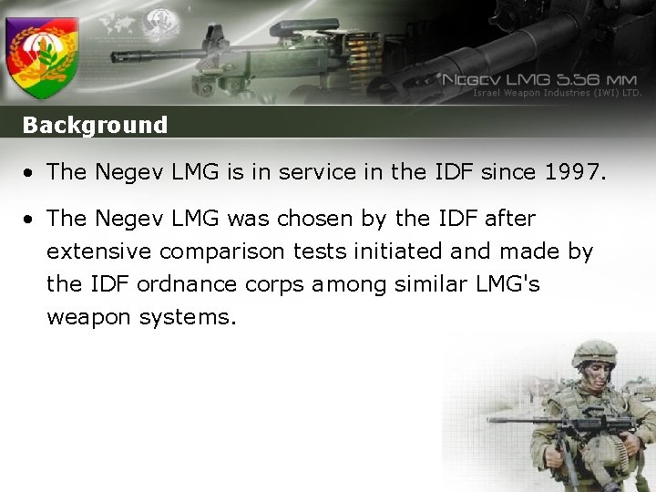 Background • The Negev LMG is in service in the IDF since 1997. •