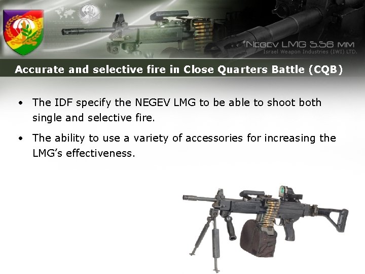 Accurate and selective fire in Close Quarters Battle (CQB) • The IDF specify the