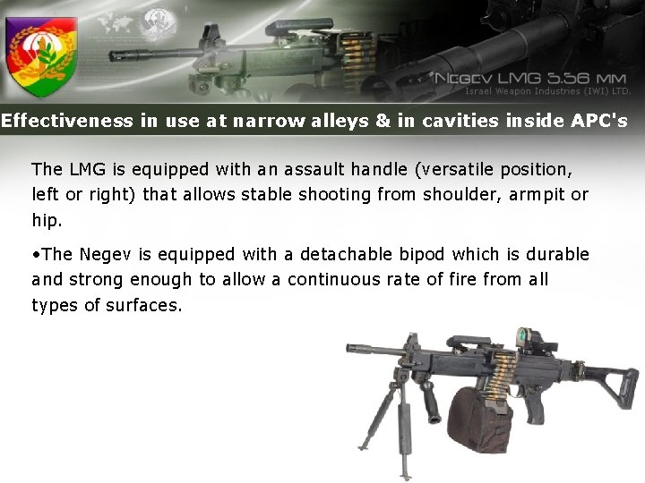 Effectiveness in use at narrow alleys & in cavities inside APC's The LMG is