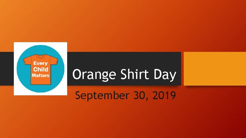 Orange Shirt Day September 30, 2019 