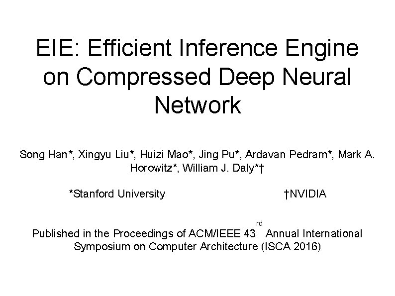 EIE Efficient Inference Engine on Compressed Deep Neural