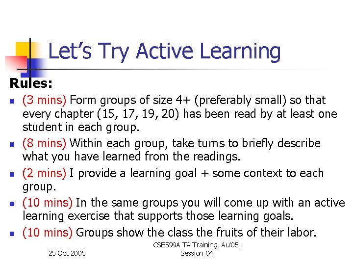 Let’s Try Active Learning Rules: n n n (3 mins) Form groups of size
