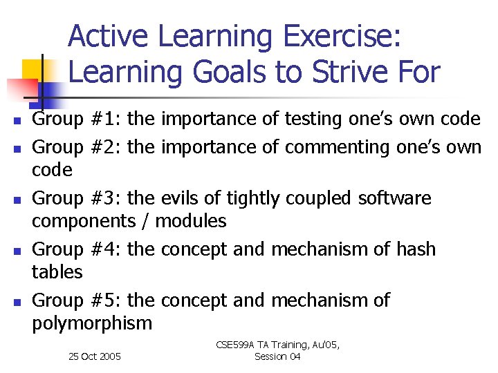 Active Learning Exercise: Learning Goals to Strive For n n n Group #1: the