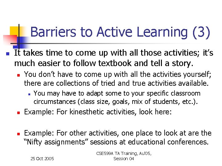 Barriers to Active Learning (3) n It takes time to come up with all