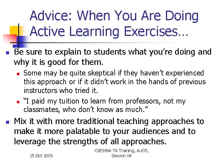 Advice: When You Are Doing Active Learning Exercises… n Be sure to explain to