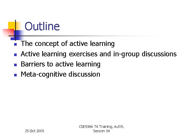 Outline n n The concept of active learning Active learning exercises and in-group discussions