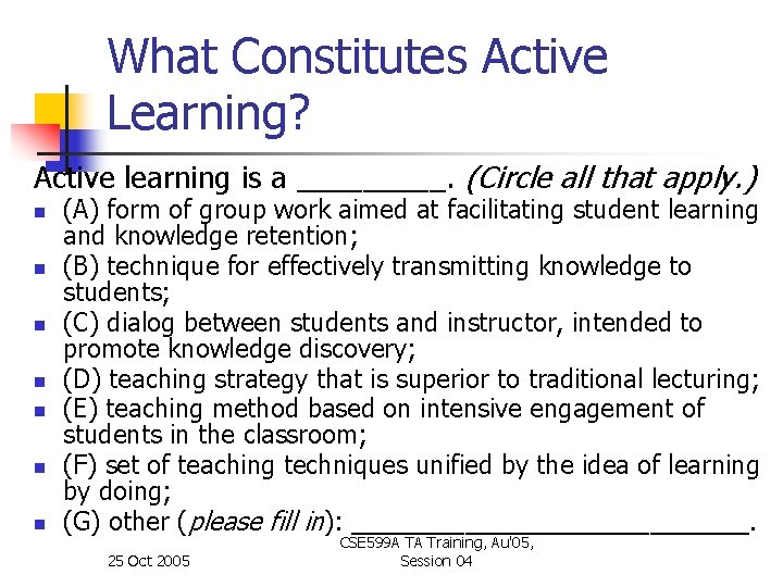 What Constitutes Active Learning? Active learning is a _____. (Circle all that apply. )