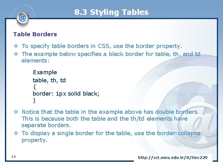 8. 3 Styling Tables Table Borders v To specify table borders in CSS, use