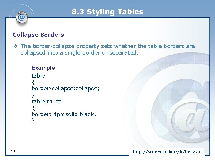 8. 3 Styling Tables Collapse Borders v The border-collapse property sets whether the table