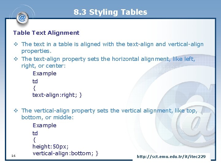 8. 3 Styling Tables Table Text Alignment v The text in a table is