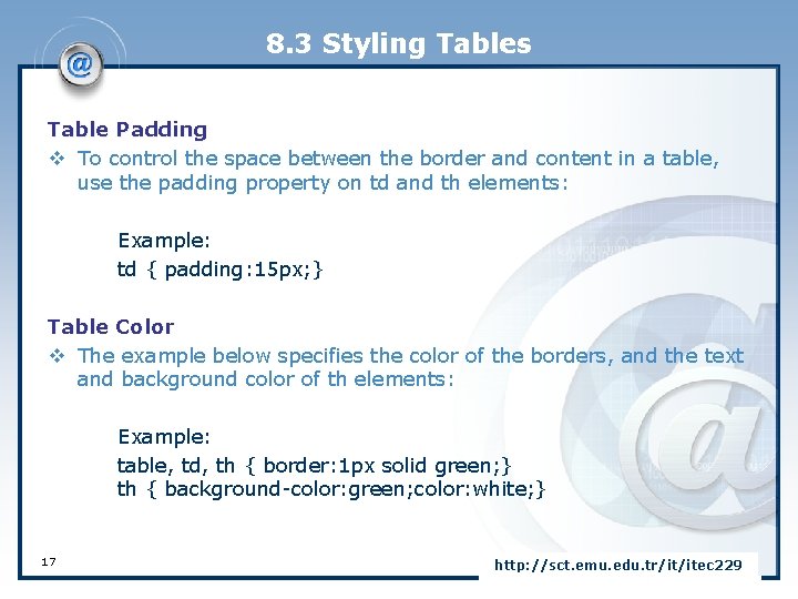 8. 3 Styling Tables Table Padding v To control the space between the border