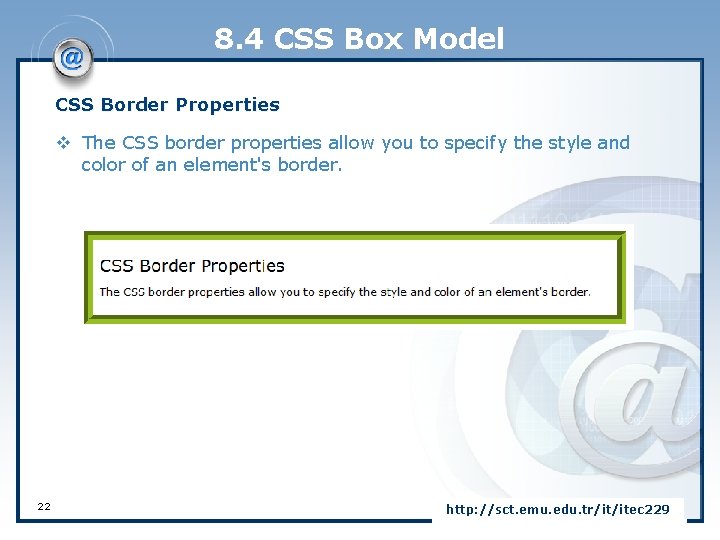 8. 4 CSS Box Model CSS Border Properties v The CSS border properties allow