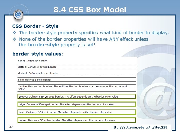 8. 4 CSS Box Model CSS Border - Style v The border-style property specifies