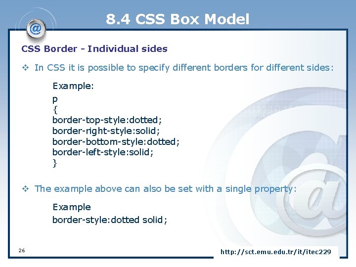 8. 4 CSS Box Model CSS Border - Individual sides v In CSS it