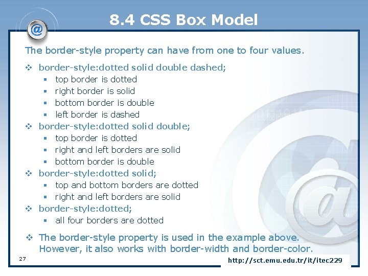 8. 4 CSS Box Model The border-style property can have from one to four