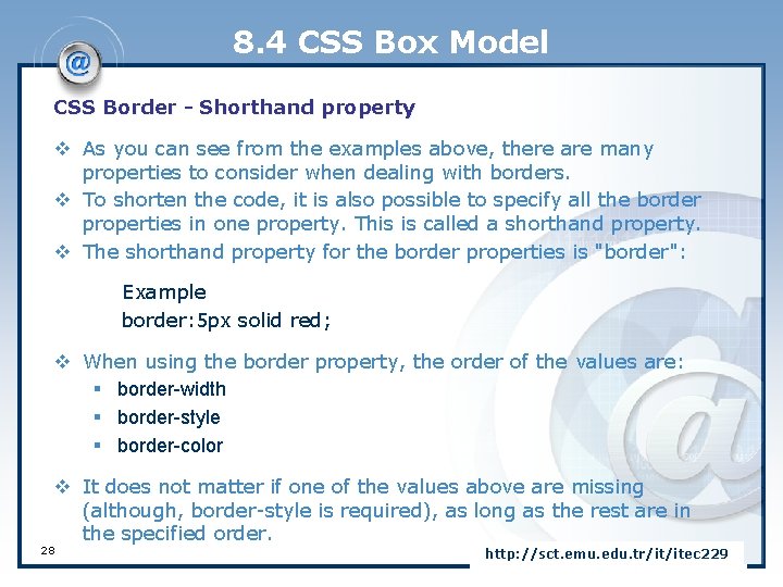 8. 4 CSS Box Model CSS Border - Shorthand property v As you can