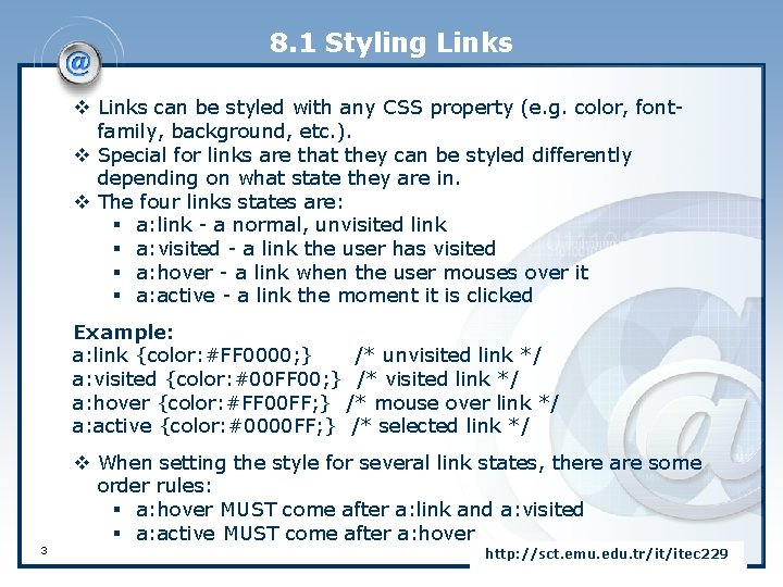 8. 1 Styling Links v Links can be styled with any CSS property (e.