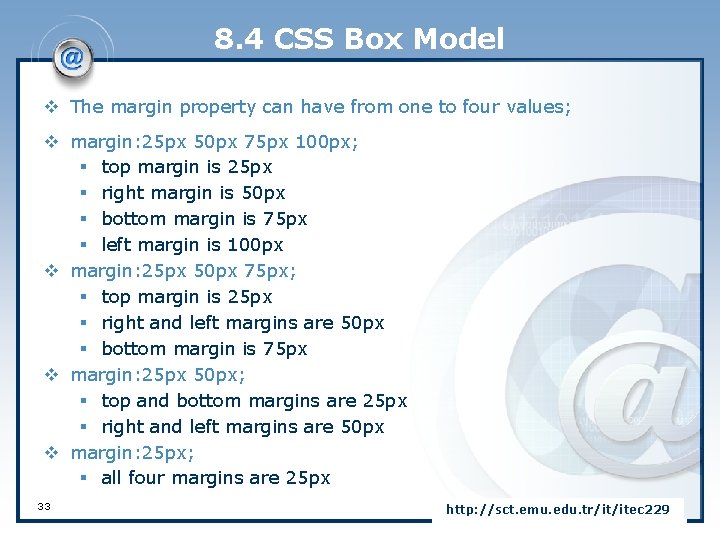 8. 4 CSS Box Model v The margin property can have from one to