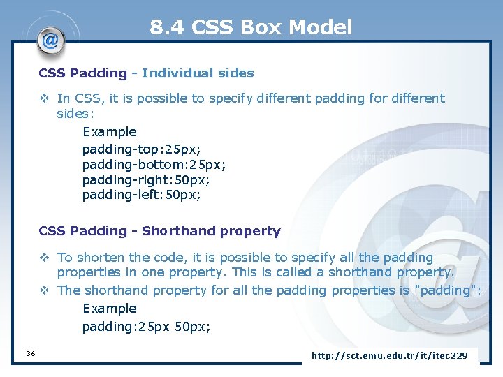 8. 4 CSS Box Model CSS Padding - Individual sides v In CSS, it