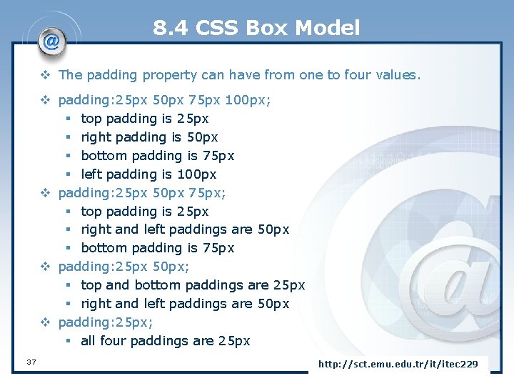 8. 4 CSS Box Model v The padding property can have from one to