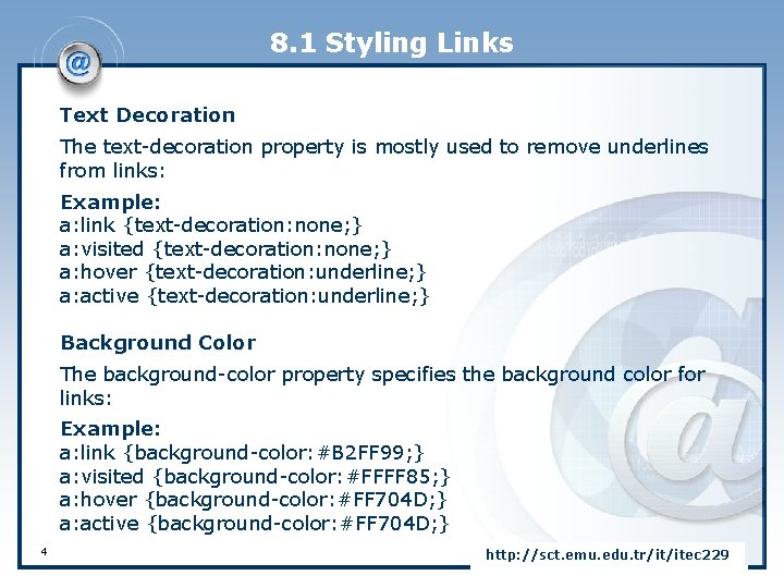 8. 1 Styling Links Text Decoration The text-decoration property is mostly used to remove